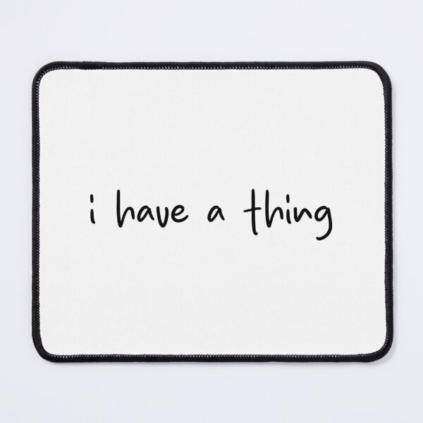 Item preview, "I have a...thing" - Heated Rivalry funny quote, Ilya Rozanov, Shane Hollander, Hollanov designed and sold by RosefinchArt.