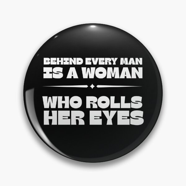 Item preview, Behind Every Man Is a Woman Who Rolls Her Eyes – Funny Relationship Quote designed and sold by MOKRONOS.