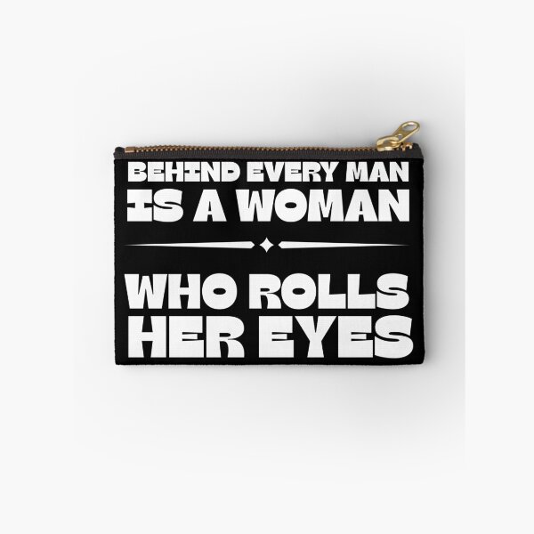 Item preview, Behind Every Man Is a Woman Who Rolls Her Eyes – Funny Relationship Quote designed and sold by MOKRONOS.