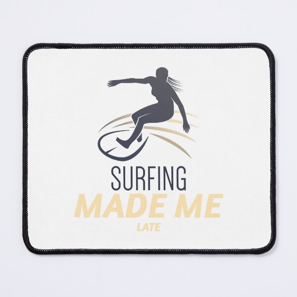 Item preview, Surfing Made Me Late Surfing Beach designed and sold by PTMerchco.