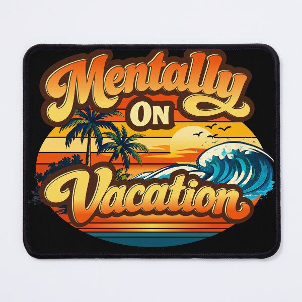 Item preview, Mentally on Vacation designed and sold by Plot Twist Outfitters.
