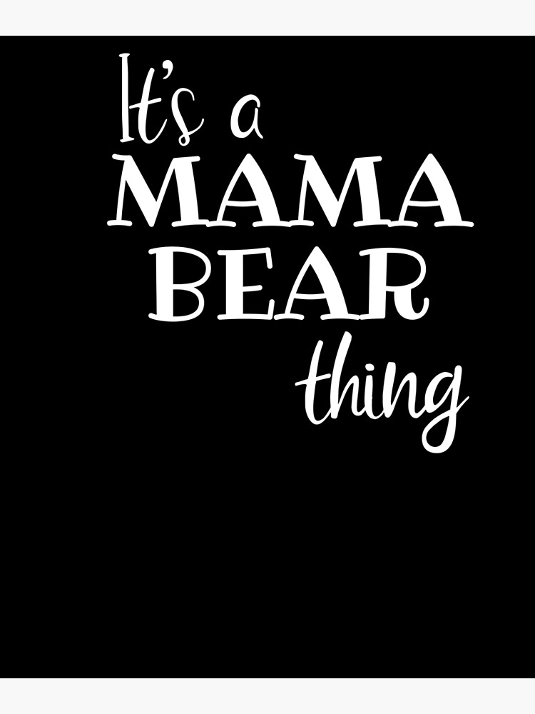 Its A Mama Bear Thing Mom Gift Mothers Day Birthday Momma Bear Love Mom  Funny Saying Light | Art Board Print