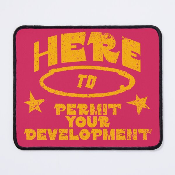 Item preview, Here to Permit Your Development designed and sold by Son Of The Fox.