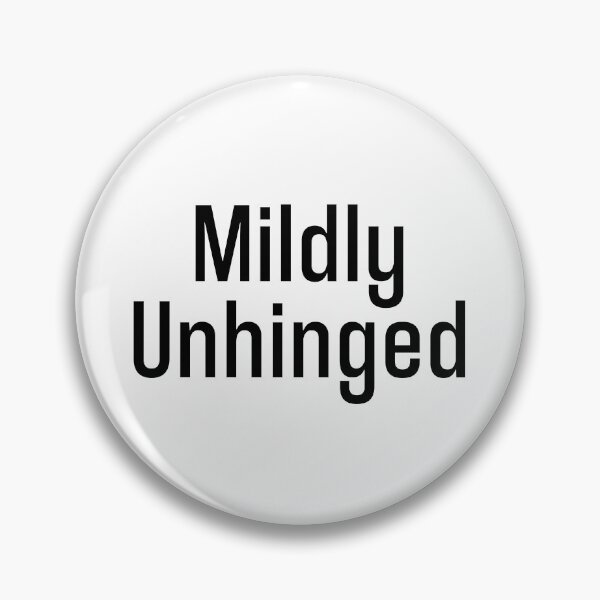 Item preview, Mildly Unhinged designed and sold by Memes N Lore .