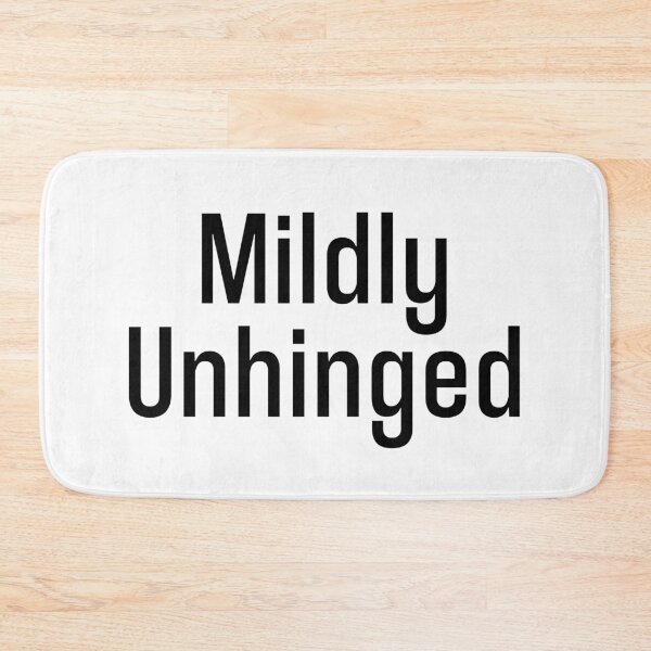 Item preview, Mildly Unhinged designed and sold by Memes N Lore .