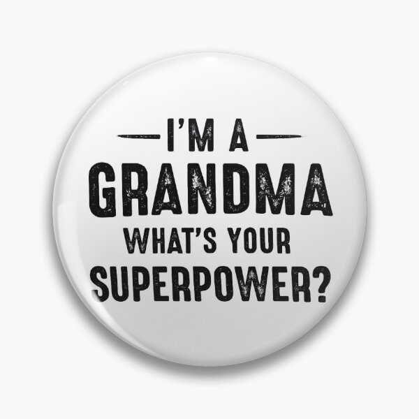 Item preview, i'm a grandma what's your superpower,Grandma Superpower designed and sold by CloudyPress.