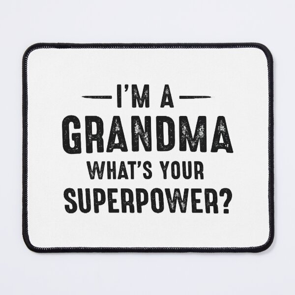 Item preview, i'm a grandma what's your superpower,Grandma Superpower designed and sold by CloudyPress.