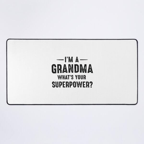 Item preview, i'm a grandma what's your superpower,Grandma Superpower designed and sold by CloudyPress.