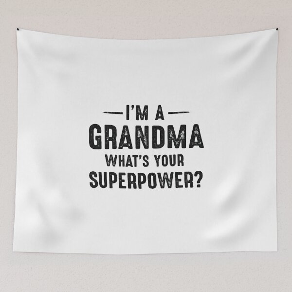 Item preview, i'm a grandma what's your superpower,Grandma Superpower designed and sold by CloudyPress.