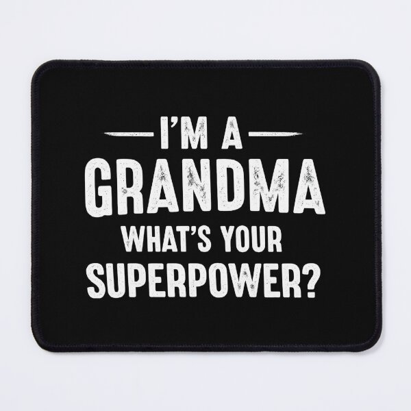 Item preview, i'm a grandma what's your superpower,Grandma Superpower designed and sold by CloudyPress.