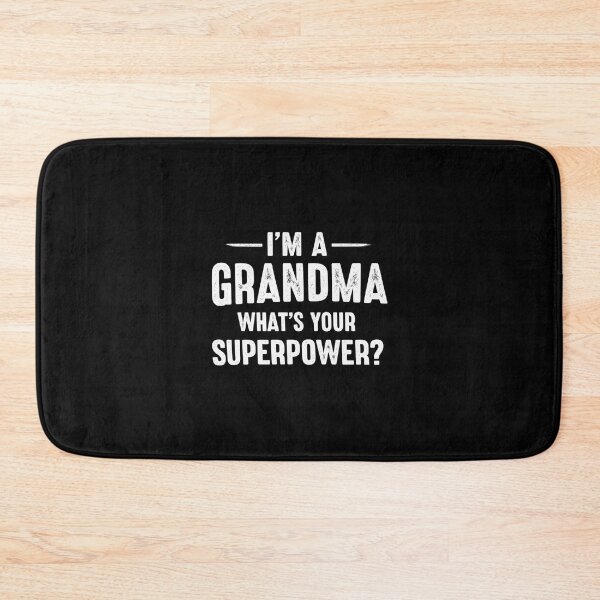 Item preview, i'm a grandma what's your superpower,Grandma Superpower designed and sold by CloudyPress.