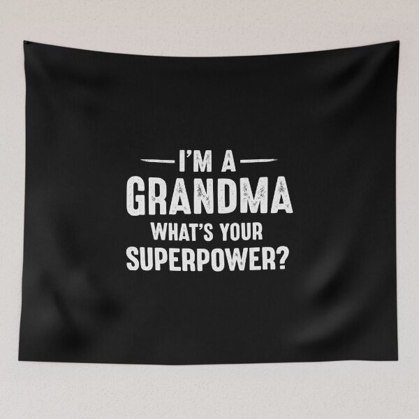Item preview, i'm a grandma what's your superpower,Grandma Superpower designed and sold by CloudyPress.