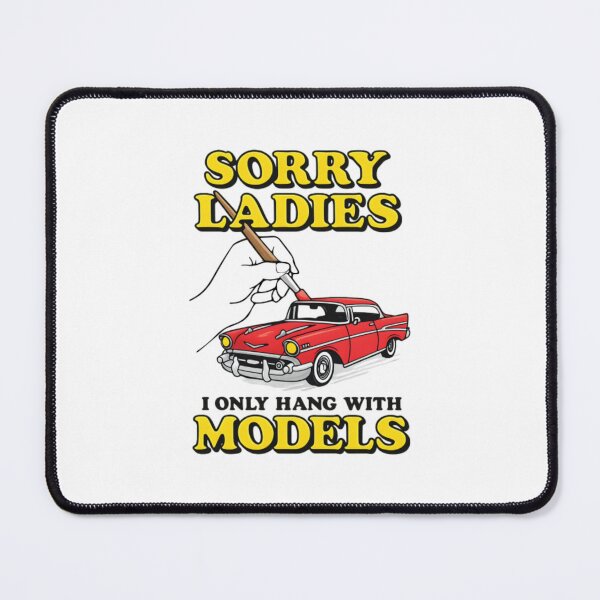 Item preview, Sorry Ladies I Only Hang With Car Models designed and sold by DexertimaArt.