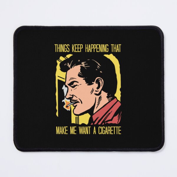 Item preview, Things Keep Happening That Make Me Want A Cigarette designed and sold by DexertimaArt.