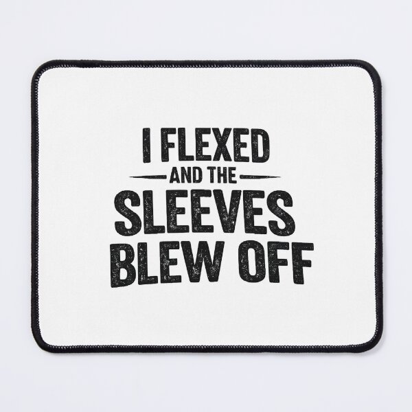 Item preview, i flexed and the sleeves blew off,Funny Weight Lifting designed and sold by CloudyPress.