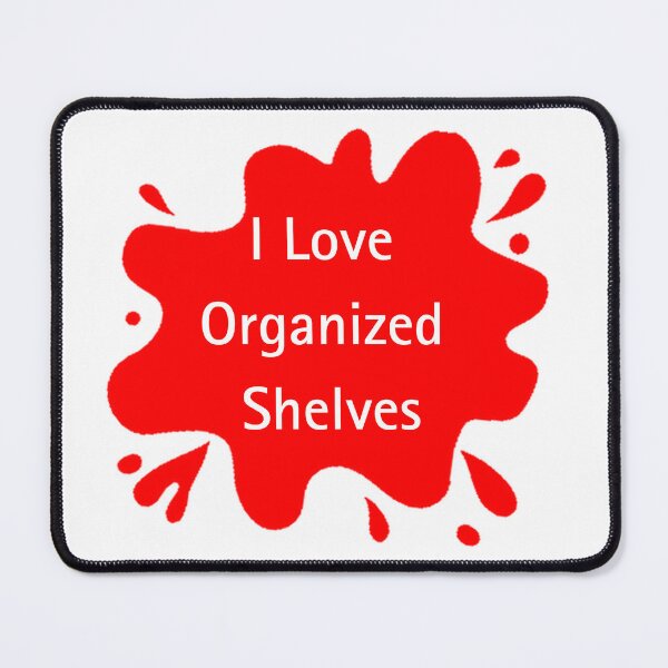 Item preview, I Love Organized Shelves Funny Organizer Quote Design designed and sold by Red BloB.