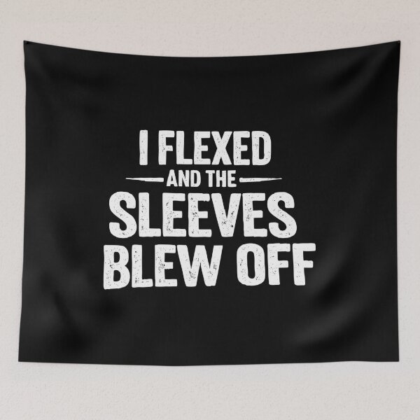 Item preview, i flexed and the sleeves blew off,Funny Weight Lifting designed and sold by CloudyPress.