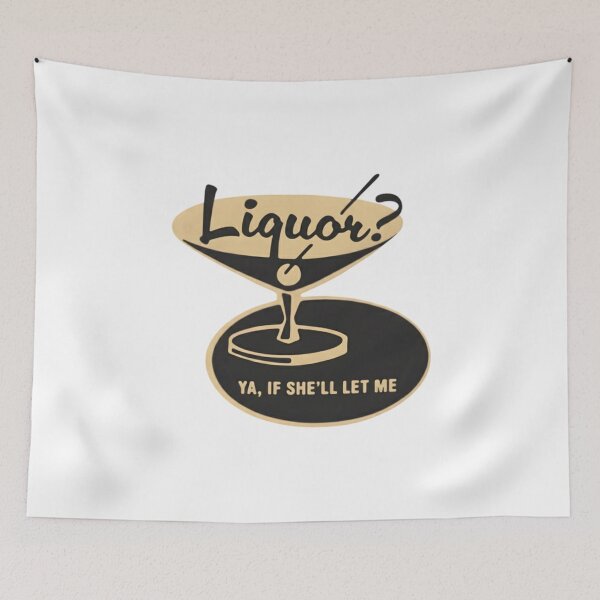 Item preview, Liquor? Ya, If She'll Let Me designed and sold by DexertimaArt.