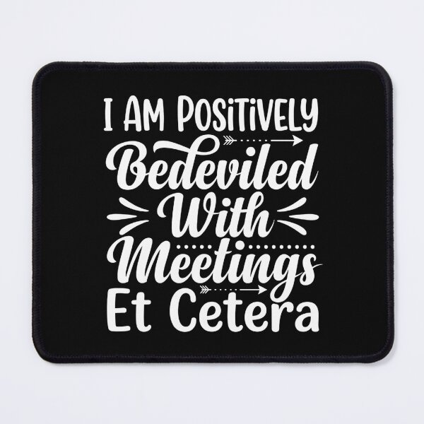 Item preview, I'm positively bedeviled with meeting et cetera designed and sold by Markon22.
