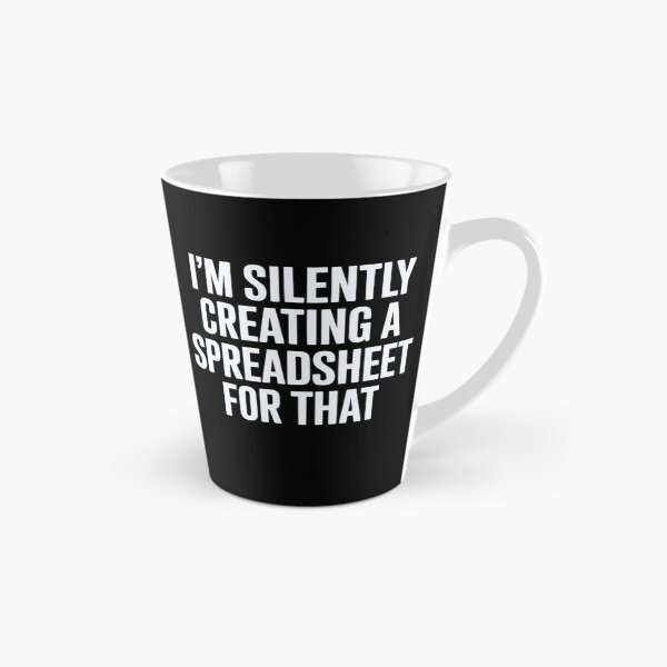 Item preview, I'm Silently Creating A Spreadsheet For That designed and sold by Markon22.