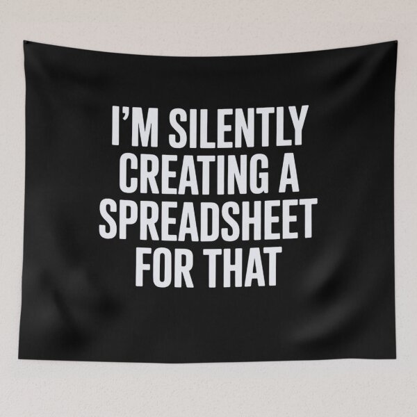 Item preview, I'm Silently Creating A Spreadsheet For That designed and sold by Markon22.