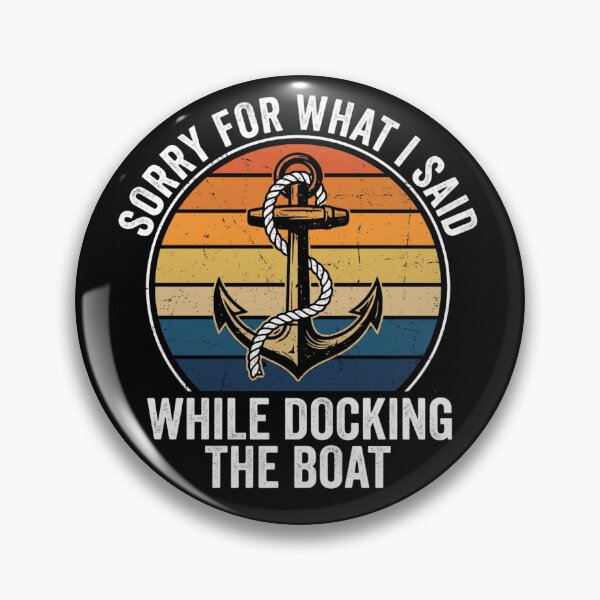 Item preview, Sorry For What I Said While Docking The Boat designed and sold by Markon22.