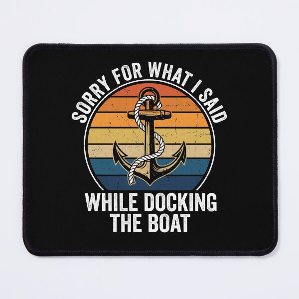 Item preview, Sorry For What I Said While Docking The Boat designed and sold by Markon22.