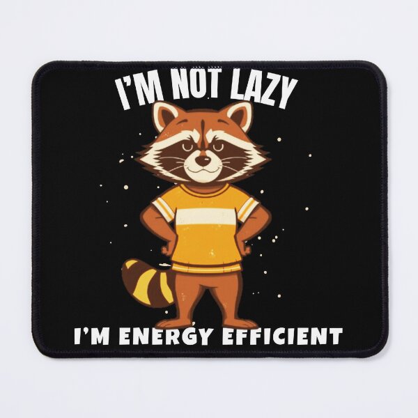 Item preview, I'm Not Lazy I'm Energy Efficient – Funny Raccoon designed and sold by Mohamedmeme33.