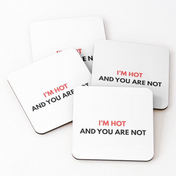Item preview, I'm hot and you are not white designed and sold by PikPop.