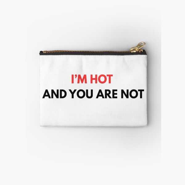 Item preview, I'm hot and you are not white designed and sold by PikPop.