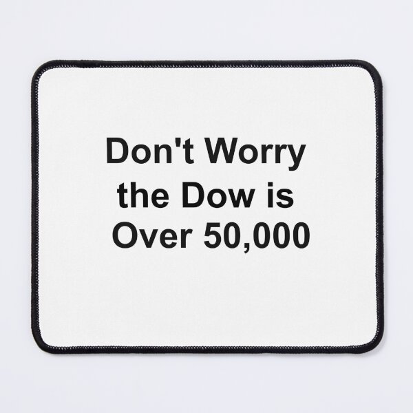 Item preview, Dow over 50,000 - Do not worry - Bondi designed and sold by Wurmbone.