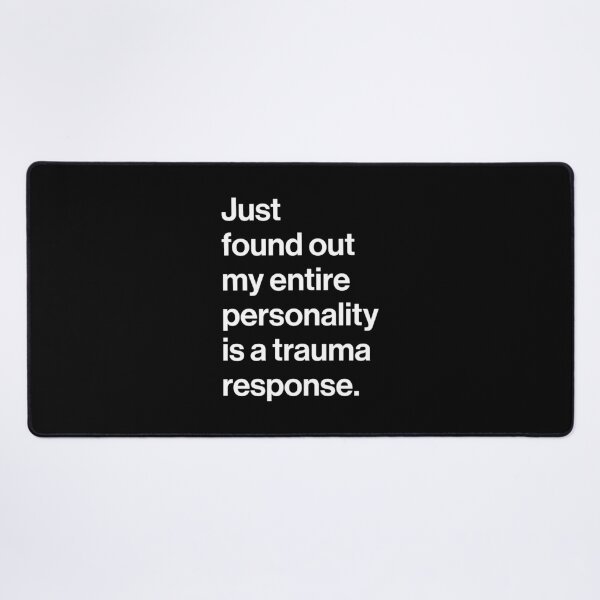 Item preview, Just Found Out My Entire Personality Is A Trauma Response designed and sold by souloff.