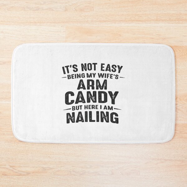Item preview, It's Not Easy Being My Wife's Arm Candy But Here I Am Nailing,Funny Husband designed and sold by CloudyPress.