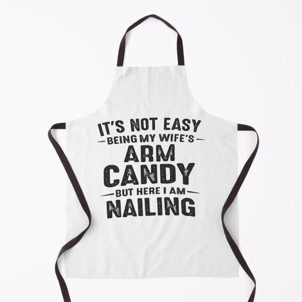 Item preview, It's Not Easy Being My Wife's Arm Candy But Here I Am Nailing,Funny Husband designed and sold by CloudyPress.
