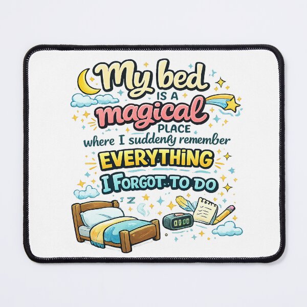 Item preview, My Bed Is a Magical Place Where I Remember Everything Funny Sleep Quote designed and sold by StrayaDesign.