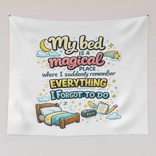 Item preview, My Bed Is a Magical Place Where I Remember Everything Funny Sleep Quote designed and sold by StrayaDesign.