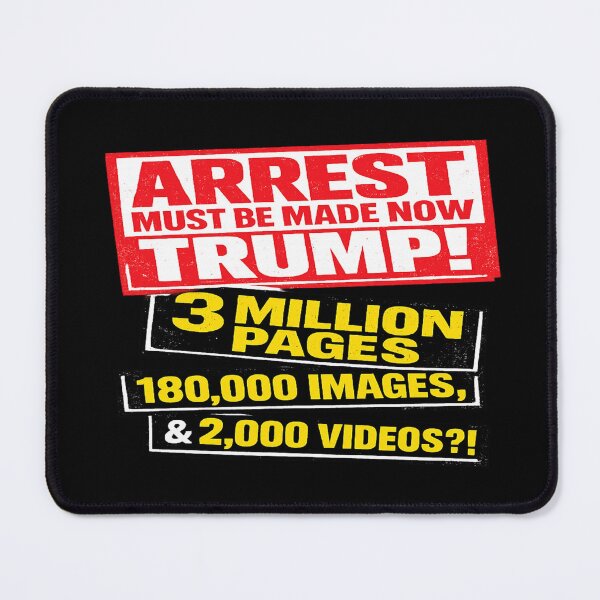 Item preview, ARREST MUST BE MADE NOW — 3 MILLION PAGES / 180,000 IMAGES / 2,000 VIDEOS?! designed and sold by POD DYNASTY | Original Print On Demand T-Shirt Graphics.