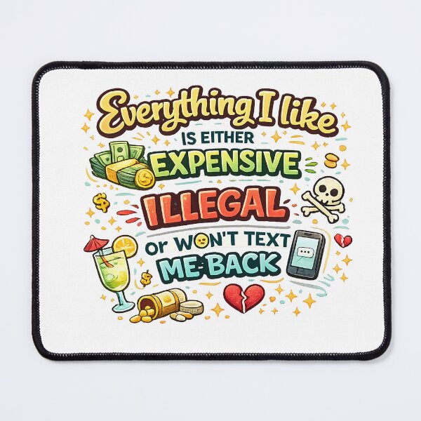 Item preview, Everything I Like Is Either Expensive Illegal Or Won’t Text Me Back – Funny Sarcastic Quote Typography designed and sold by StrayaDesign.
