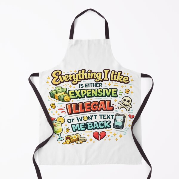 Item preview, Everything I Like Is Either Expensive Illegal Or Won’t Text Me Back – Funny Sarcastic Quote Typography designed and sold by StrayaDesign.