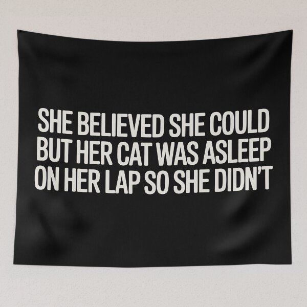 Item preview, She Believed She Could But Her Cat Was Asleep On Her Lap So She Didn't designed and sold by Eh Plus Designs.