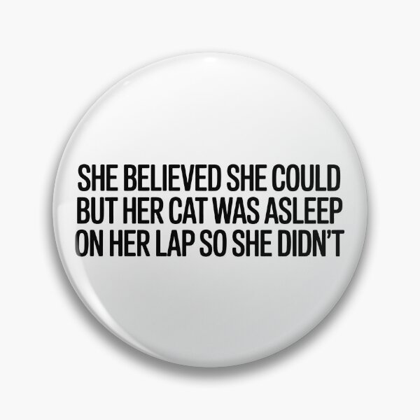 Item preview, She Believed She Could But Her Cat Was Asleep On Her Lap So She Didn't designed and sold by Eh Plus Designs.
