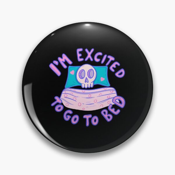 Item preview, Skeleton Excited To Go To Bed designed and sold by elhuyrkod85.