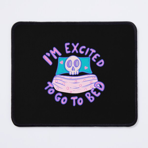 Item preview, Skeleton Excited To Go To Bed designed and sold by elhuyrkod85.