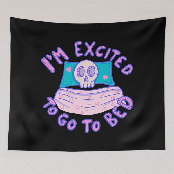 Item preview, Skeleton Excited To Go To Bed designed and sold by elhuyrkod85.