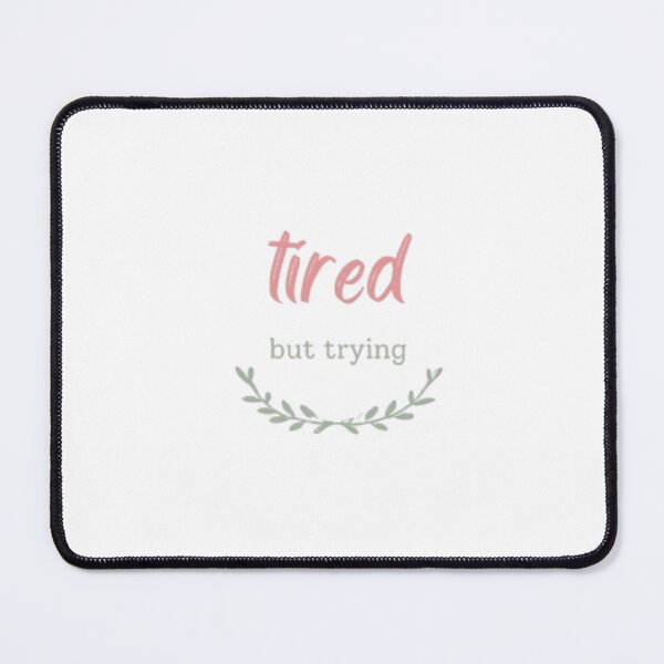 Item preview, Tired But Trying – Minimalist Aesthetic Motivational Quote Design designed and sold by Sanika arts .