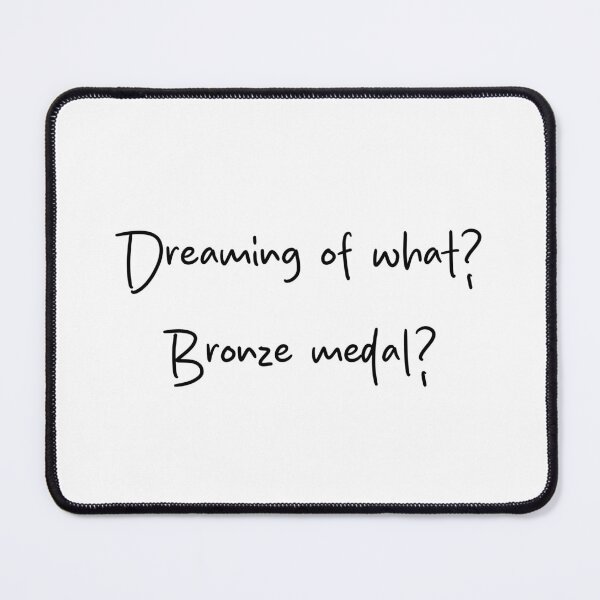 Item preview, "Dreaming of what? Bronze medal" - Heated Rivalry funny quote, Ilya Rozanov, Shane Hollander, Hollanov designed and sold by RosefinchArt.