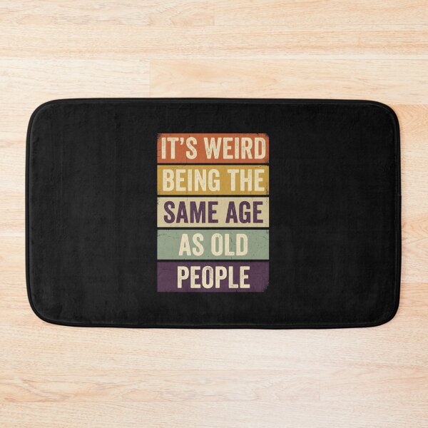 Item preview, Weird Being Same Age As Old People Retro Humor designed and sold by AdyKurniawan.