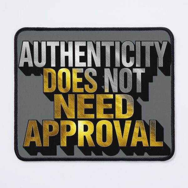 Item preview, My Authenticity Does Not Need Approval designed and sold by EPiCbyCreation.