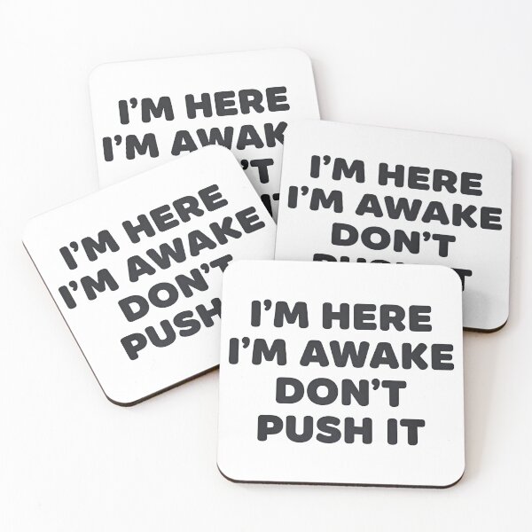 Item preview, I’M HERE I’M AWAKE DON’T PUSH IT designed and sold by turkey1200.