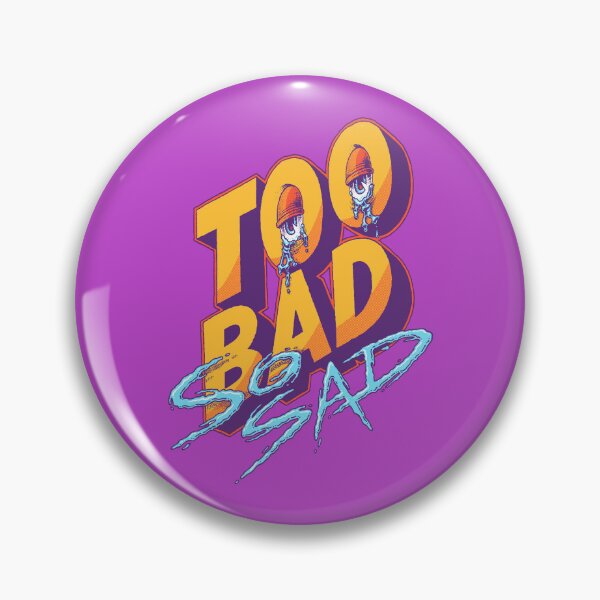 Item preview, Too Bad, So Sad designed and sold by thmadethis.